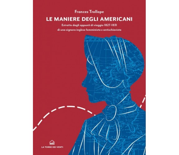 Le maniere degli americani di Frances Trollope, 2020, La Torre Dei Venti