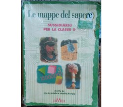 Le mappe del sapere - Elio D’Aniello,Gisella Moroni - ELMEDI,1996 - R