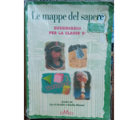 Le mappe del sapere - Elio D’Aniello,Gisella Moroni - ELMEDI,1996 - R