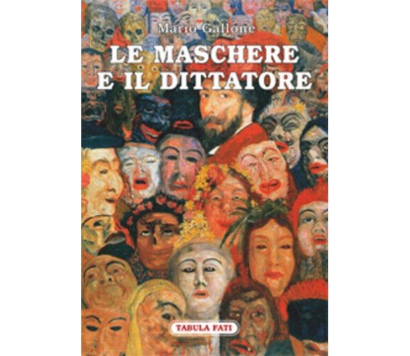 Le maschere e il dittatore. Il paese sfuggito alle pieghe del tempo di Mario Gal