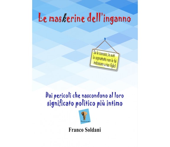 Le maskerine dell’inganno. Dai pericoli che nascondono al loro significato polit