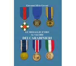 Le medaglie d’oro al valore dei carabinieri. Ediz. a colori - Govoni - P