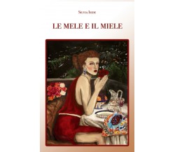 Le mele e il miele di Silvia Iside,  2021,  Indipendently Published