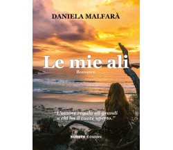 Le mie ali di Daniela Malfarà,  2021,  Kubera Edizioni