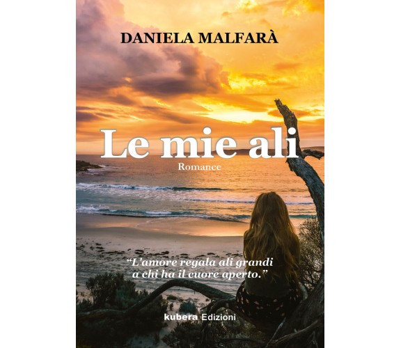 Le mie ali di Daniela Malfarà,  2021,  Kubera Edizioni