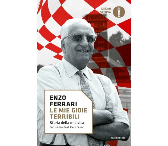 Le mie gioie terribili. Storia della mia vita - Enzo Ferrari - Mondadori, 2017