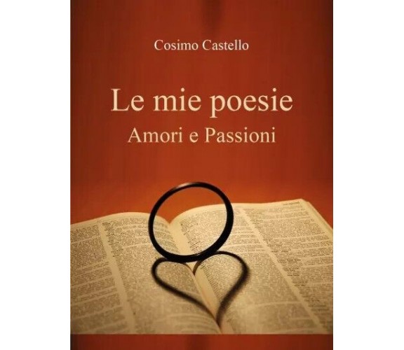 Le mie poesie. Amori e passioni di Cosimo Castello, 2023, Youcanprint