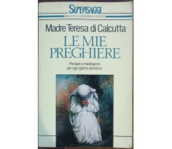 Le mie preghiere pensieri e meditazioni per ogni giorno dell’anno-Madre Teresa-A