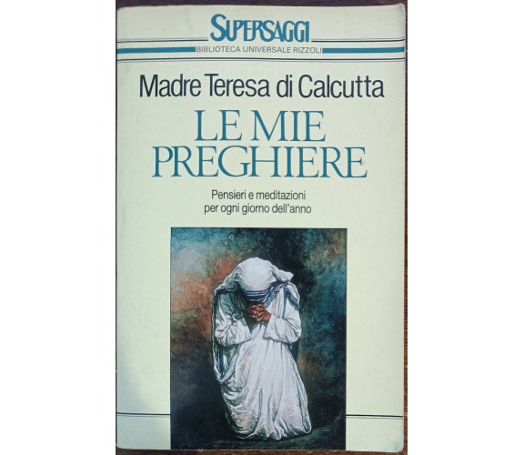 Le mie preghiere pensieri e meditazioni per ogni giorno dell’anno-Madre Teresa-A