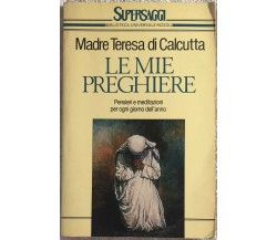 Le mie preghiere pensieri e meditazioni per ogni giorno dell’anno di Teresa Di C