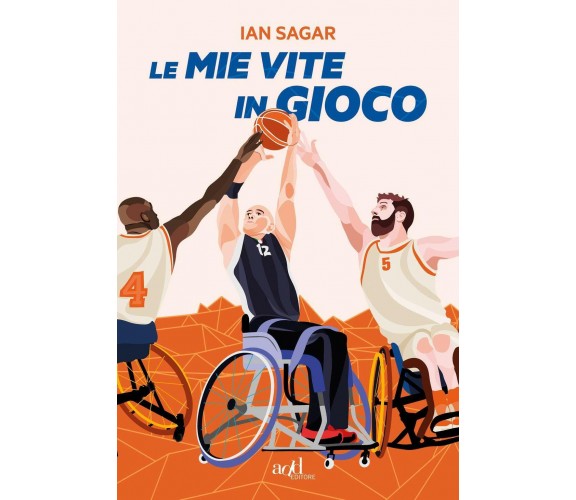 Le mie vite in gioco -  Ian Sagar, Alessandro Camagni - ADD editore, 2019