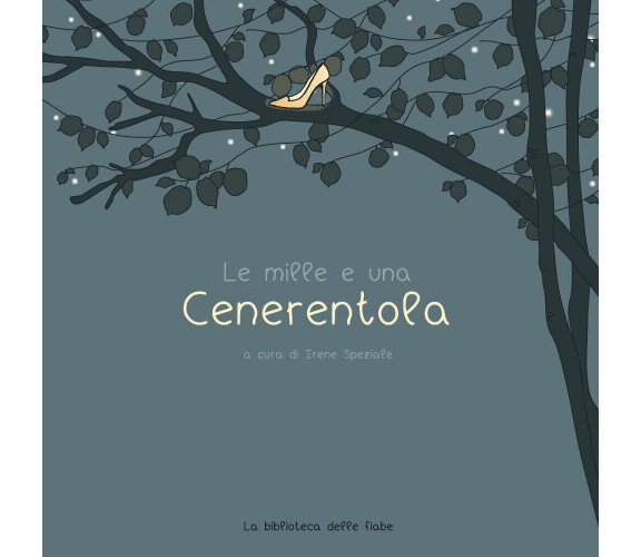 Le mille e una Cenerentola di Irene Speziale,  2021,  Youcanprint