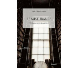 Le misturanze. Dormiveglia irlandese	 di Luca Ragazzini,  2018,  Gilgamesh Edizi