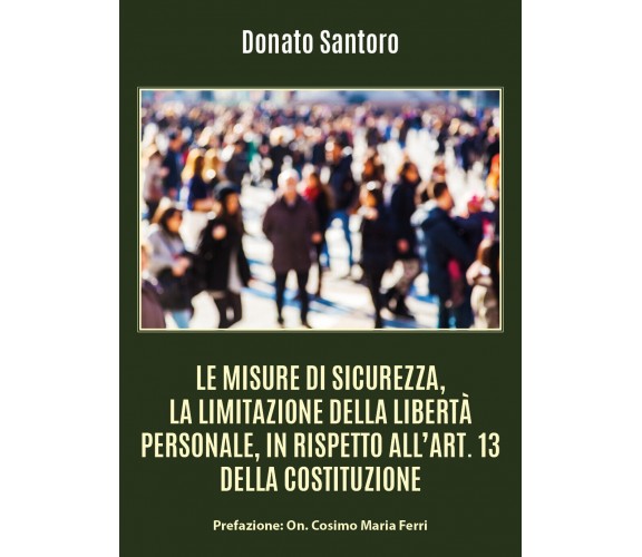 Le misure di sicurezza, la limitazione della libertà personale, in rispetto all’