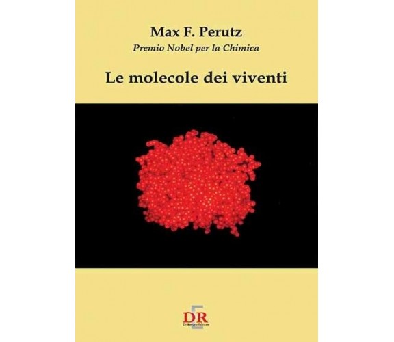 Le molecole dei viventi di Max F. Perutz, 2007, Di Renzo Editore