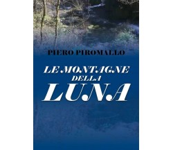 Le montagne della luna	 di Piero Piromallo,  2018,  Youcanprint