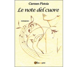 Le note del cuore	 di Carmen Pistoia,  2014,  Youcanprint