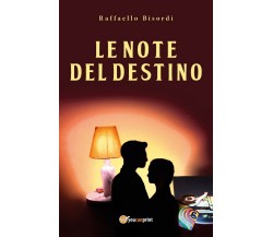 Le note del destino	 di Raffaello Bisordi,  2018,  Youcanprint