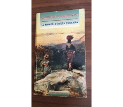 Le novelle della pescara	- Gabriele D’Annunzio,  1995,  Magis Editori - P