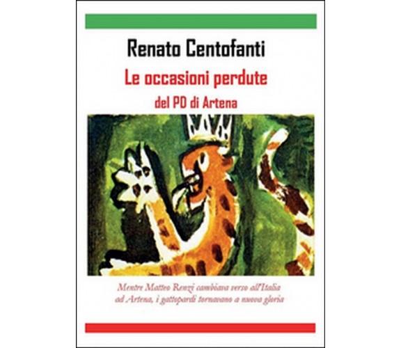 Le occasioni perdute del PD di Artena, Renato Centofanti,  2015,  Youcanprint