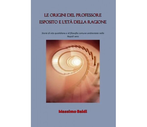 Le origini del Professore Esposito e l’età della ragione di Massimo Baldi, 202