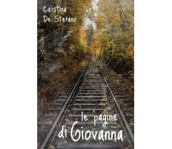 Le pagine di Giovanna	 di Cristina De Stefano,  2020,  Youcanprint