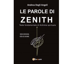 Le parole di Zenith. Testo fondamentale di alchimia spirituale di Andrea Degli A