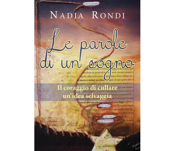 Le parole di un sogno - Il coraggio di cullare un’idea selvaggia -ER