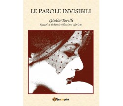 Le parole invisibili	 di Giulia Torelli,  2016,  Youcanprint