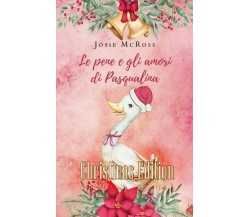 Le pene e gli amori di Pasqualina Christmas Edition	 di Josie Mcross,  2019