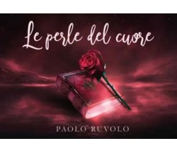 Le perle del cuore di Paolo Ruvolo, 2023, Youcanprint