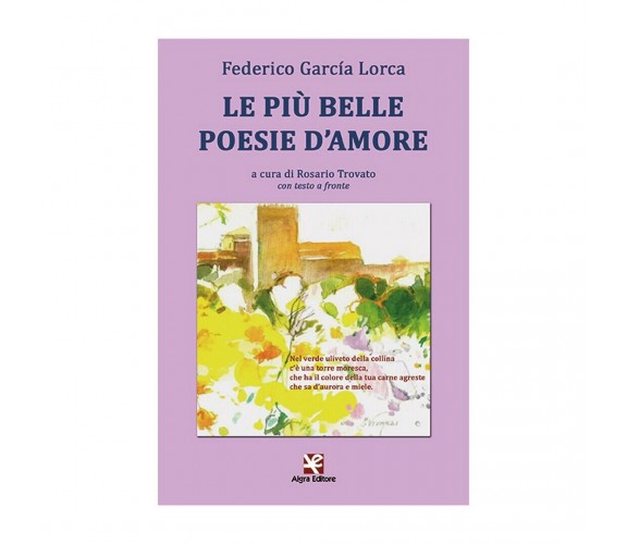 Le più belle poesie d’amore, Federico García Lorca, Rosario Trovato,  Algra Ed.