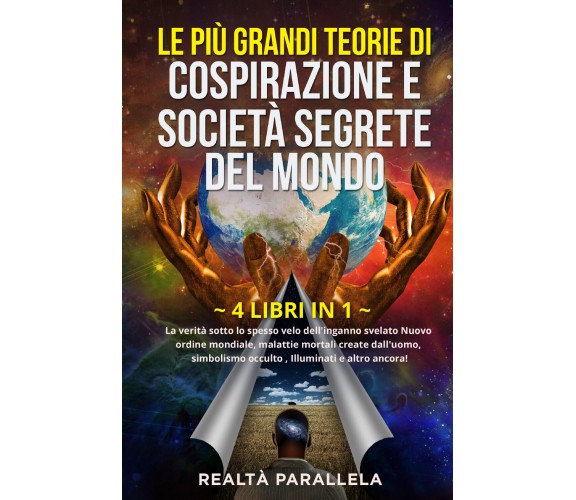 Le più grandi teorie di cospirazione e società segrete del mondo (4 libri in 1).