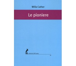 Le pioniere - Willa Cather,  2018,  Edizioni Dell’Asino 