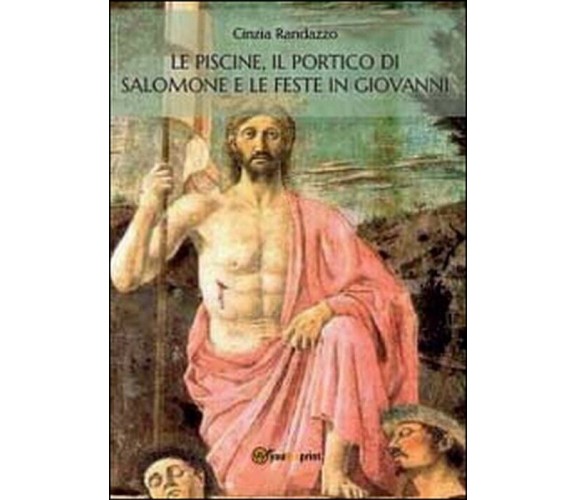 Le piscine, il portico di Salomone e le feste in Giovanni -  Cinzia Randazzo