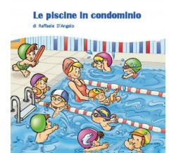 Le piscine in condominio	 di Raffaele D’Angelo,  2020,  Youcanprint