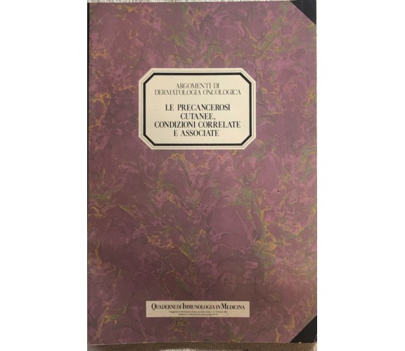 Le precancerosi cutanee, condizioni correlate e associate di Aa.vv.,  1988,  Uni