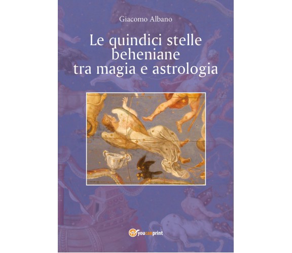 Le quindici stelle beheniane tra magia e astrologia,  di Giacomo Albano,  2018