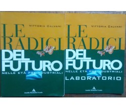 Le radici del futuro - Vittorio Calvani - Arnoldo Mondadori Scuola,2008 - R