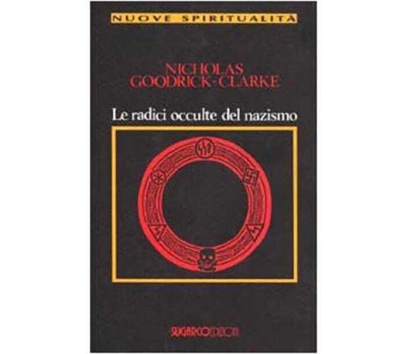 Le radici occulte del nazismo -Nicholas Goodrick Clarke -SugarCo, 1996