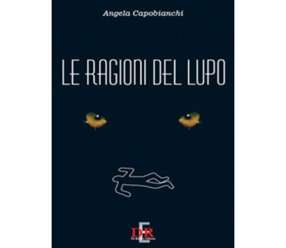 Le ragioni del lupo di Angela Capobianchi, 1998, Di Renzo Editore