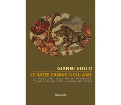 Le razze canine siciliane di Gianni Vullo,  2022,  Youcanprint