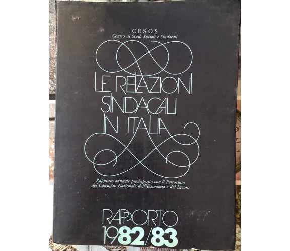  Le relazioni sindacali in Italia Rapporto 1982/83 di Cesos, 1982, Edizioni L