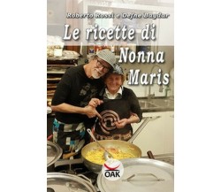 Le ricette di Nonna Maris  di Roberto Rossi, Defne Baydar,  2019,  Oak Ed. - ER