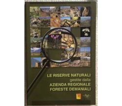 Le riserve naturali gestite dalla Azienda Regionale Foreste Demaniali di Aa.vv.,