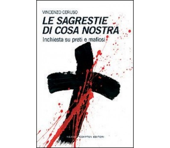 Le sagrestie di cosa nostra - Vincenzo Ceruso - Newton Compton 2007