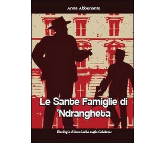 Le sante famiglie di ’ndrangheta,  di Anna Abbenante,  2013,  Youcanprint