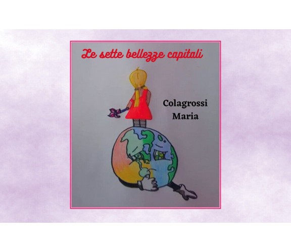 Le sette bellezze capitali di Maria Colagrossi,  2020,  Youcanprint