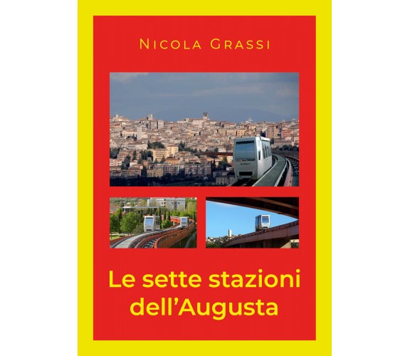 Le sette stazioni dell’Augusta di Nicola Grassi,  2021,  Youcanprint