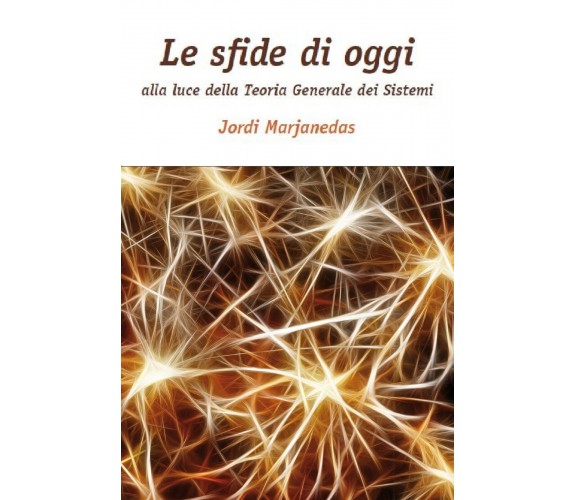 Le sfide di oggi alla luce della teoria generale dei sistemi di Jordi Marjanedas